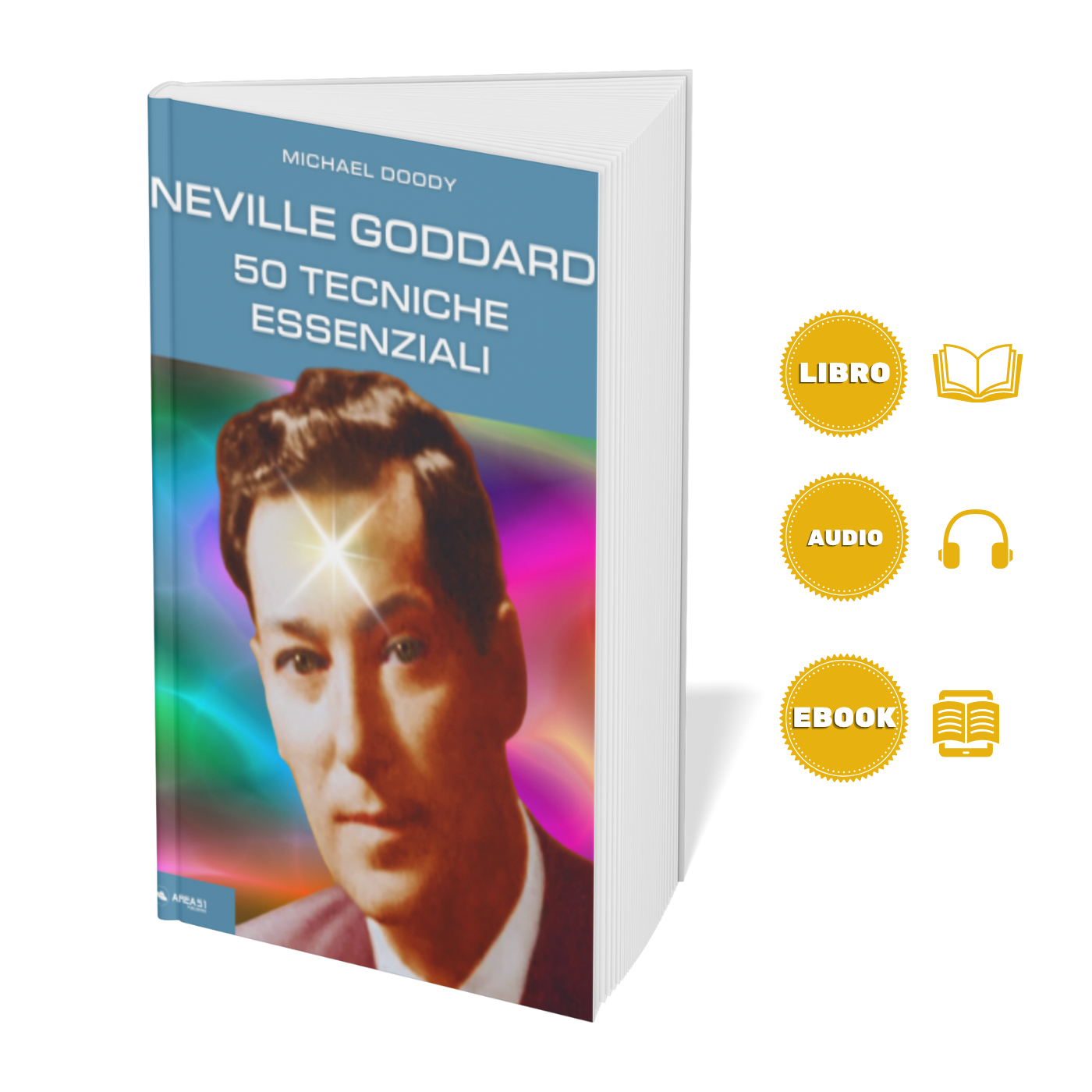 Neville Goddard. 50 tecniche essenziali